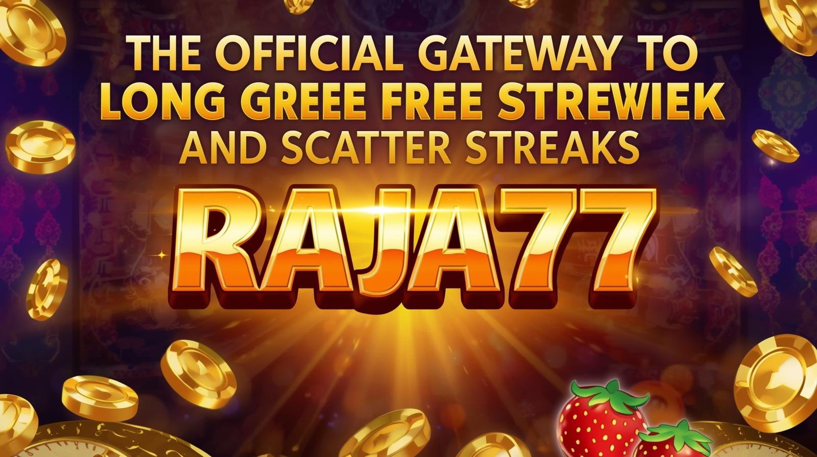 RAJA77: Gerbang Resmi Menuju Freespin Panjang dan Scatter Beruntun